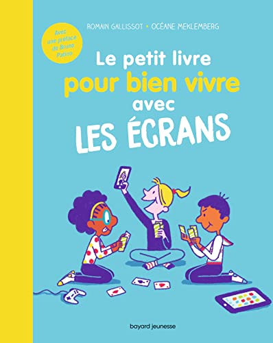 Le petit livre pour bien vivre avec les écrans von BAYARD JEUNESSE