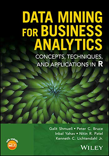 Data Mining for Business Analytics: Concepts, Techniques, and Applications in R von Wiley
