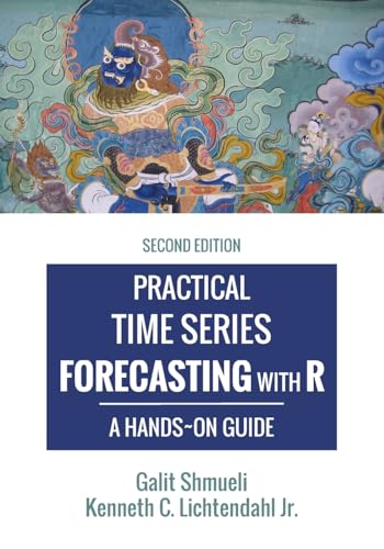 Practical Time Series Forecasting with R: A Hands-On Guide [2nd Edition] (Practical Analytics) von Axelrod Schnall Publishers