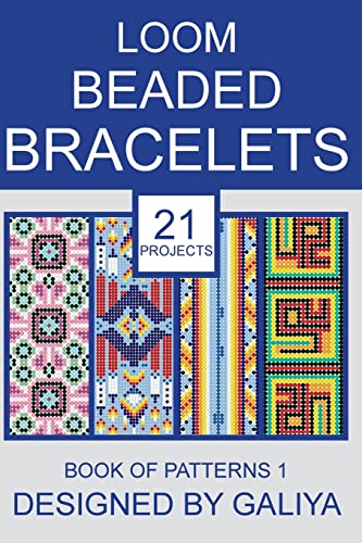 Loom Beaded Bracelets. Book of Patterns 1: 21 Projects von CREATESPACE