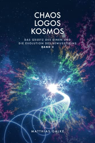 Chaos Logos Kosmos (Das Gesetz des Einen und die Evolution des Bewusstseins, Band 2) von Das Gesetz des Einen-Verlag (Deutschland)