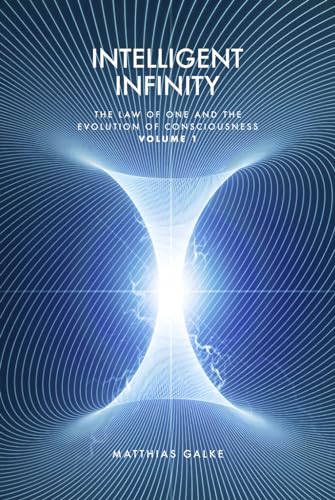 Intelligent Infinity: The Law of One and the Evolution of Consciousness