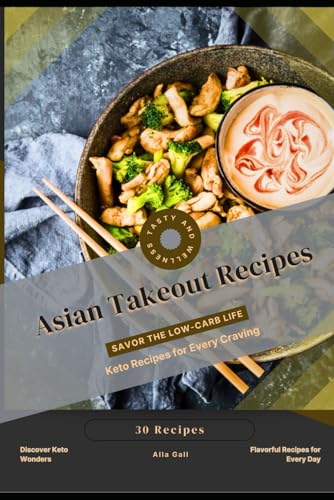 Asian Takeout Recipes: Savor the Low-Carb Life, Keto Recipes for Every Craving Asian Takeout Recipes: Savor the Low-Carb Life, Keto Recipes for Every Craving von Independently published