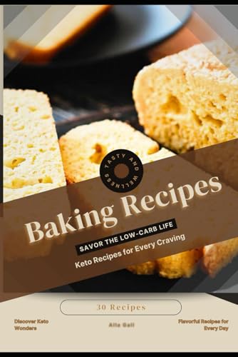 Baking Recipes: Savor the Low-Carb Life, Keto Recipes for Every Craving Baking Recipes: Savor the Low-Carb Life, Keto Recipes for Every Craving von Independently published