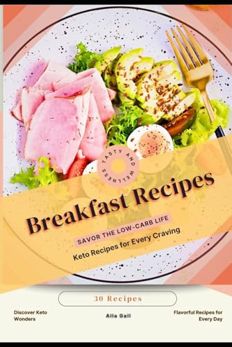 Breakfast Recipes: Savor the Low-Carb Life, Keto Recipes for Every Craving Breakfast Recipes: Savor the Low-Carb Life, Keto Recipes for Every Craving von Independently published