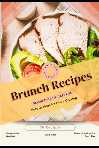Brunch Recipes: Savor the Low-Carb Life, Keto Recipes for Every Craving Brunch Recipes: Savor the Low-Carb Life, Keto Recipes for Every Craving von Independently published