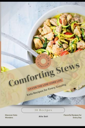 Comforting Stews: Savor the Low-Carb Life, Keto Recipes for Every Craving Comforting Stews: Savor the Low-Carb Life, Keto Recipes for Every Craving von Independently published