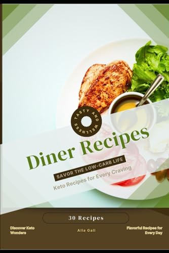Diner Recipes: Savor the Low-Carb Life, Keto Recipes for Every Craving Diner Recipes: Savor the Low-Carb Life, Keto Recipes for Every Craving von Independently published