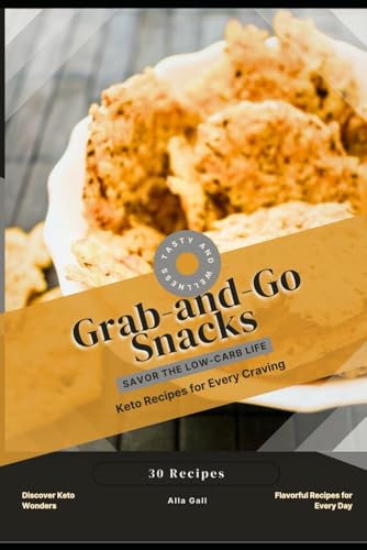 Grab-and-Go Snacks: Savor the Low-Carb Life, Keto Recipes for Every Craving Grab-and-Go Snacks: Savor the Low-Carb Life, Keto Recipes for Every Craving von Independently published