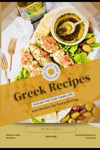 Greek Recipes: Savor the Low-Carb Life, Keto Recipes for Every Craving Greek Recipes: Savor the Low-Carb Life, Keto Recipes for Every Craving von Independently published