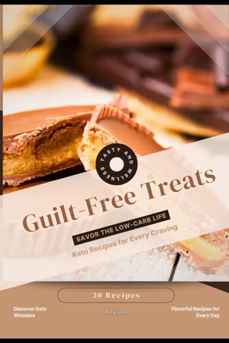 Guilt-Free Treats: Savor the Low-Carb Life, Keto Recipes for Every Craving Guilt-Free Treats: Savor the Low-Carb Life, Keto Recipes for Every Craving von Independently published
