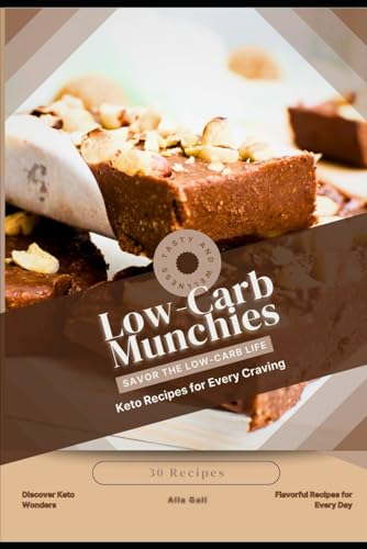 Low-Carb Munchies: Savor the Low-Carb Life, Keto Recipes for Every Craving Low-Carb Munchies: Savor the Low-Carb Life, Keto Recipes for Every Craving von Independently published