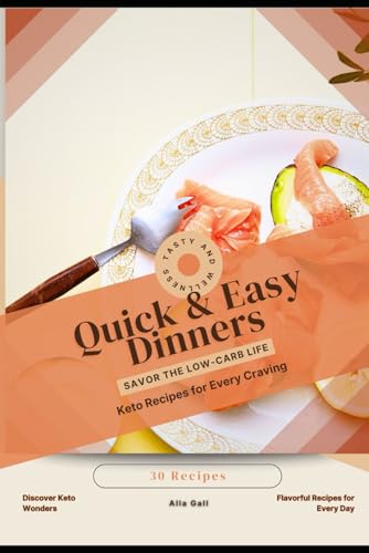 Quick & Easy Dinners: Savor the Low-Carb Life, Keto Recipes for Every Craving Quick & Easy Dinners: Savor the Low-Carb Life, Keto Recipes for Every Craving von Independently published