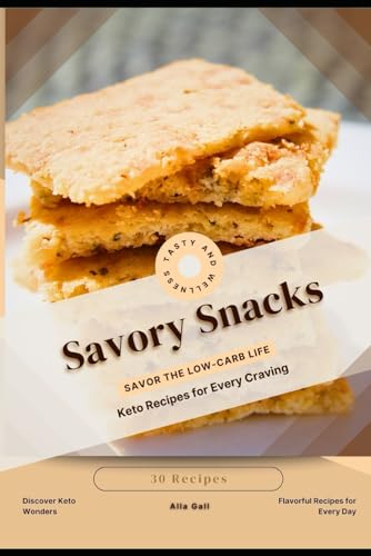 Savory Snacks: Savor the Low-Carb Life, Keto Recipes for Every Craving Savory Snacks: Savor the Low-Carb Life, Keto Recipes for Every Craving von Independently published