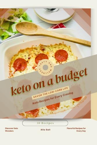 keto on a budget: Savor the Low-Carb Life, Keto Recipes for Every Craving keto on a budget: Savor the Low-Carb Life, Keto Recipes for Every Craving von Independently published