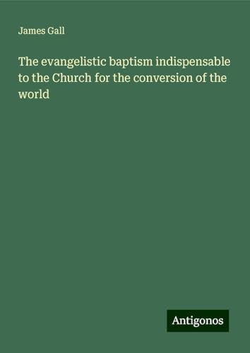 The evangelistic baptism indispensable to the Church for the conversion of the world