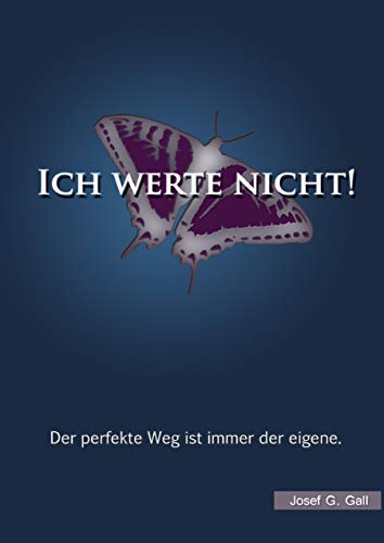 Ich werte nicht!: Der perfekte Weg ist immer der eigene. von Books on Demand GmbH