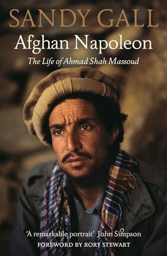 Afghan Napoleon: The Life of Ahmad Shah Massoud von Haus Publishing