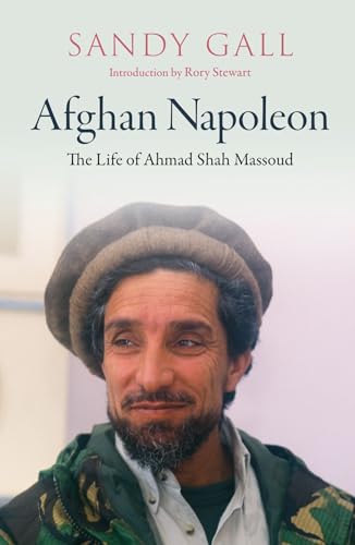 Afghan Napoleon: The Life of Ahmad Shah Massoud von Haus Publishing