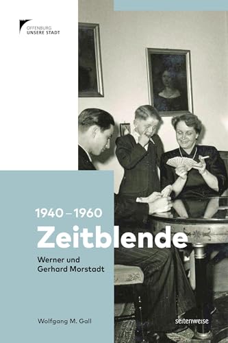Zeitblende. 1940-1960: Werner & Gerhard Morstadt von seitenweise Verlag