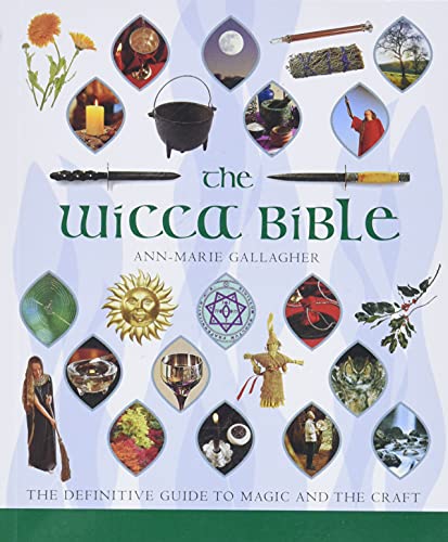 The Wicca Bible: The Definitive Guide To Magic And The Craft (Mind Body Spirit Bibles)