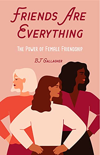 Friends Are Everything: The Life-Changing Power of Female Friendship (Friendship quotes, Empowerment, Inspirational quotes) (Birthday Gift for Her) von Conari Press