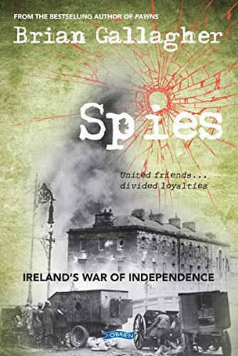 Spies: Ireland's War of Independence. United friends ... divided loyalties von O'Brien Press