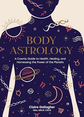 Body Astrology: A Cosmic Guide to Health, Healing, and Harnessing the Power of the Planets von Roost Books