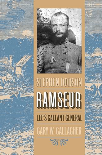 Stephen Dodson Ramseur: Lee's Gallant General