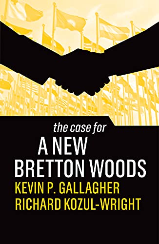 The Case for a New Bretton Woods von Polity Press