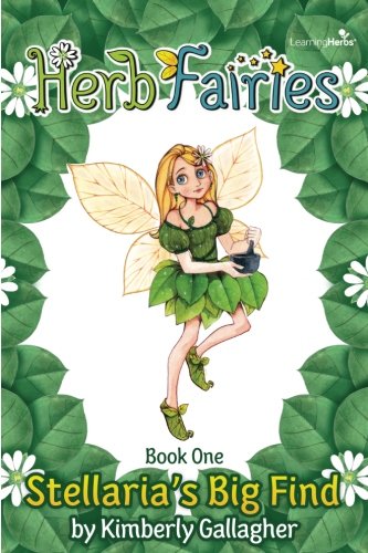 Herb Fairies Book One: Stellaria's Big Find (Volume 1)