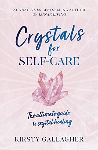 Crystals for Self-Care: The ultimate guide to crystal healing von Yellow Kite