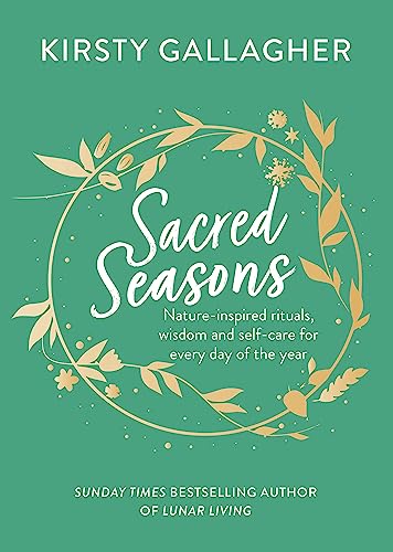 Sacred Seasons: Nature-inspired rituals, wisdom and self-care for every day of the year von Yellow Kite