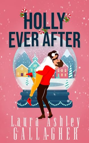 Holly Ever After: A Small Town Christmas Rom Com