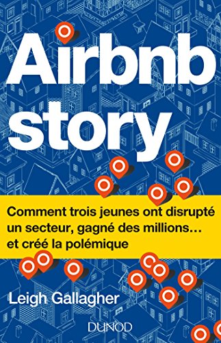 Airbnb Story - Comment trois jeunes ont disrupté un secteur... et créé la polémique - Prix DCF -2018: Comment trois jeunes ont disrupté un secteur... et créé la polémique von DUNOD