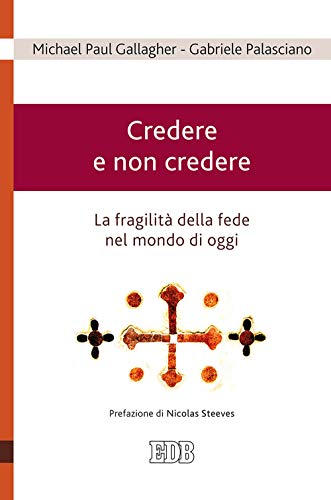 Credere e non credere. La fragilità della fede nel mondo di oggi (Teologia viva, Band 92) von EDB