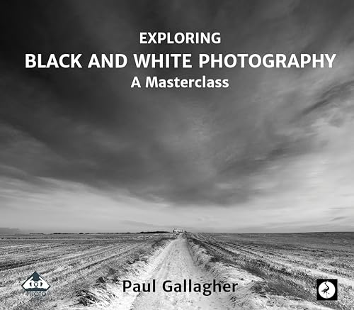 Exploring Black and White Photography: A Masterclass (Photowise)