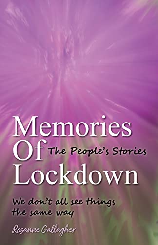 Memories of Lockdown: The People´s Stories: We don´t all see things the same way (The Memories Trilogy, Band 1) von The Choir Press