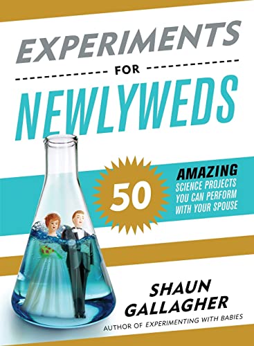 Experiments for Newlyweds: 50 Amazing Science Projects You Can Perform with Your Spouse (Funny Wedding or Engagement Gift for Husband or Wife)