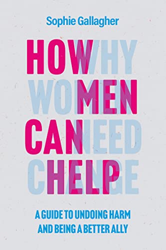 How Men Can Help: A Guide to Creating True Equality von Headline Welbeck Non-Fiction
