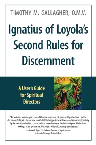 Ignatius of Loyola’s Second Rules for Discernment: A User's Guide for Spiritual Directors Ignatius of Loyola’s Second Rules for Discernment: A User's Guide for Spiritual Directors