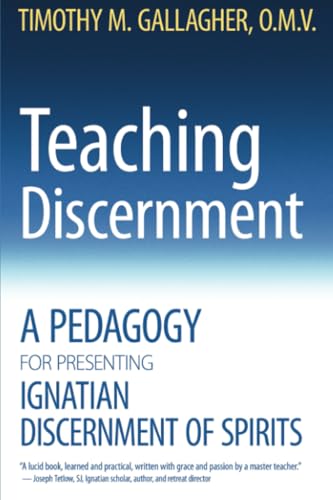Teaching Discernment: A Pedagogy for Presenting Ignatian Discernment of Spirits von Crossroad