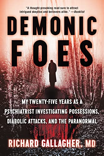 Demonic Foes: My Twenty-Five Years as a Psychiatrist Investigating Possessions, Diabolic Attacks, and the Paranormal von HarperOne