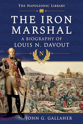 The Iron Marshal: A Biography of Louis N. Davout von Frontline Books