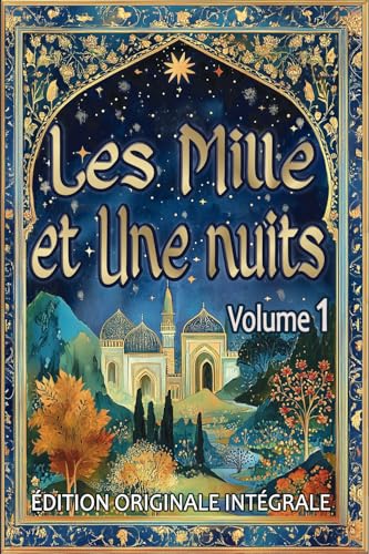 Les Mille et Une Nuits – Volume 1: Édition originale intégrale au format premium pour les élèves et tout public Les Mille et Une Nuits – Volume 1: Édition originale intégrale au format premium pour les élèves et tout public von Contes et continents