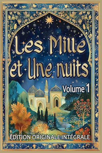 Les Mille et Une Nuits – Volume 1: Édition originale intégrale au format premium pour les élèves et tout public Les Mille et Une Nuits – Volume 1: Édition originale intégrale au format premium pour les élèves et tout public von Contes et continents