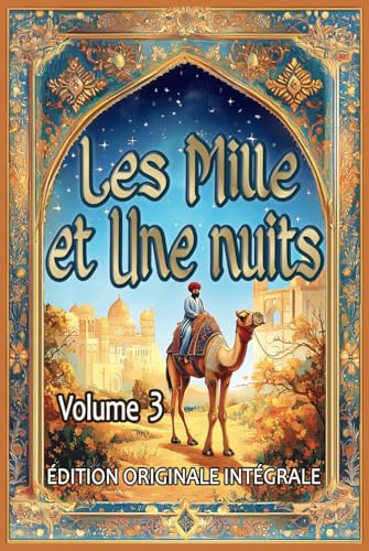 Les Mille et Une Nuits – Volume 3: Édition originale intégrale au format premium pour les élèves et tout public Les Mille et Une Nuits – Volume 3: Édition originale intégrale au format premium pour les élèves et tout public von Contes et continents