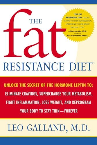 The Fat Resistance Diet: Unlock the Secret of the Hormone Leptin to: Eliminate Cravings, Supercharge Your Metabolism, Fight Inflammation, Lose Weight & Reprogram Your Body to Stay Thin-