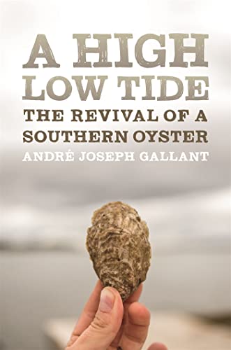 A High Low Tide: The Revival of a Southern Oyster (Crux: the Georgia in Literary Nonfiction)