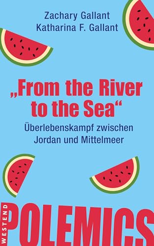 "From the river to the sea": Überlebenskampf zwischen Jordan und Mittelmeer (Westend polemics) von Westend